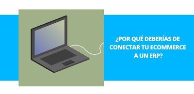 5 motivos por los que deber�as conectar tu ecommerce a un ERP